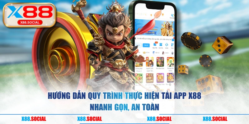 Hướng dẫn quy trình thực hiện tải app X88 nhanh gọn, an toàn